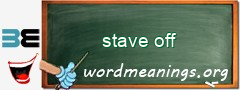 WordMeaning blackboard for stave off